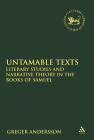 Untamable Texts: Literary Studies and Narrative Theory in the Books of Samuel (Library of Hebrew Bible/Old Testament Studies) Cover Image