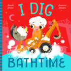 I Dig Bathtime By Ekaterina Ladatko (Illustrator), Brooke Jorden Cover Image