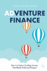Adventure Finance: How to Create a Funding Journey That Blends Profit and Purpose By Aunnie Patton Power Cover Image