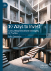 10 Ways to Invest: Contrasting Investment Ideologies in Practice By Tariq Dennison Cover Image