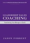 Leadership Sales Coaching: Transforming Mangers into Coaches By Jason Forrest Cover Image