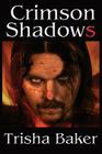 Crimson Shadows By Trisha Baker Cover Image
