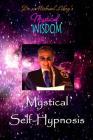 Mystical Self-Hypnosis By Michael H. Likey Ph. D. Cover Image