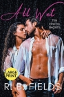 All Wet: Ten Erotic Short Stories (Large Print) Cover Image