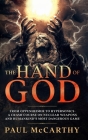 The Hand of God: From Oppenheimer To Hypersonics - A Crash Course on Nuclear Weapons and Humankind's Most Dangerous Game By Paul McCarthy Cover Image