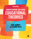Understanding and Using Educational Theories By Karl Aubrey, Alison Riley Cover Image