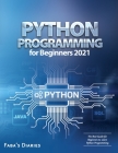 Python Programming for Beginners 2021: The Best Guide for Beginners to Learn Python Programming Cover Image