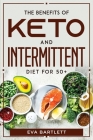 The Benefits of Keto and Intermittent Diet for 50+ By Eva Bartlett Cover Image
