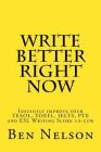 Write Better Right Now: An English Language Learner Guide to Academic Writing By Ben Nelson Cover Image