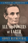 All the Powers of Earth: The Political Life of Abraham Lincoln Vol. III, 1856-1860 Cover Image