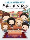 Life is Better with Friends (Official Friends Picture Book) By Micol Ostow, Keiron Ward (Illustrator) Cover Image