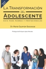 La transformación del adolescente: Guía para padres y profesionales By Enrique E. López Morales (Foreword by), Mario Guzmán Sescosse Cover Image