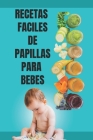 Recetas de Papillas, Libro Recetas y Menys Bebe, Papillas Para Bebes Libro: Recetas de papillas By Charlie Bell Cover Image