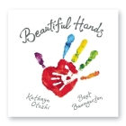 Beautiful Hands By Kathryn Otoshi, Bret Baumgarten Cover Image