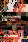 Consuming Citizens: Countercultural Bodies in Twentieth-Century Mexico (Suny Series) By Iván Eusebio Aguirre Darancou Cover Image