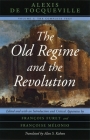 The Old Regime and the Revolution, Volume I: The Complete Text By Alexis de Tocqueville, Alan S. Kahan (Translated by), François Furet (Editor), Francoise Melonio (Editor) Cover Image