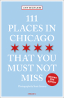 111 Places in Chicago That You Must Not Miss By Amy Bizzarri, Susie Inverso (Photographer) Cover Image