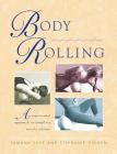 Body Rolling: An Experiential Approach to Complete Muscle Release Cover Image