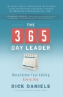The 365 Day Leader: Recalibrate Your Calling Every Day By Dick Daniels Cover Image