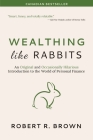 Wealthing Like Rabbits: An Original and Occasionally Hilarious Introduction to the World of Personal Finance By Robert R. Brown Cover Image