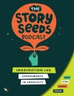Imagination Lab: Experiments in Creativity By The Story Seeds Podcast(tm) (Created by), Sandhya Nankani (Developed by), Alicia Zadrozny (Experiments by) Cover Image