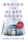 Behind the Glass Doors: The Unwritten Rules for Success and Fulfillment By Donna M. Wilson Cover Image
