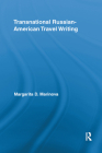 Transnational Russian-American Travel Writing (Routledge Research in Travel Writing) By Margarita Marinova Cover Image