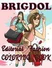 BRIGDOL Editorial Fashion COLORING BOOK: Adult Coloring Book for Women Featuring Fashion Illustrator Coloring Pages for Adult Relaxation Activities By Brig Dol Cover Image