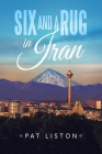 Six and a Rug in Iran By Pat Liston Cover Image