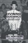Divining Guidance: Tales from a Life of Dowsing & Insight By Bill Northern, Cesca Janece Waterfield Cover Image