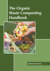 The Organic Waste Composting Handbook By Jackson Lawrence (Editor) Cover Image