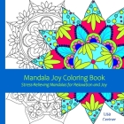 Mandala Joy Coloring Book: Stress-Relieving Mandalas for Relaxation and Joy for Adults, Beginners, Seniors and Coloring Enthusiasts of all Ages By Lisa Greiner Cover Image