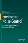 Environmental Noise Control: The Indian Perspective in an International Context By Naveen Garg Cover Image