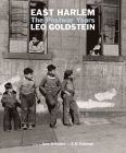 East Harlem: The Postwar Years By Leo Goldstein, A.D. Coleman, Juan González Cover Image