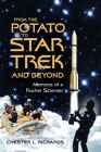 From The Potato to Star Trek and Beyond: Memoirs of a Rocket Scientist By Chester L. Richards Cover Image