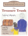 The Treasure Trunk: Exploring Calligraphy By Sadie May Bradford, Cathy Hoang (Illustrator) Cover Image