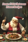 Feast of 102 Christmas Dinner Recipes By Veggie Delight Haven Cover Image