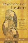 Trajectories of Justice: What the Bible Says about Slaves, Women, and Homosexuality By Robert Karl Gnuse Cover Image
