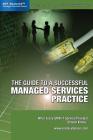 The Guide to a Successful Managed Services Practice: What every SMB IT Service Provider Should Know about Managed Services Cover Image