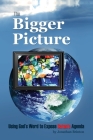 The Bigger Picture: Using God's Word to Expose Satan's Agenda By Jonathan Brinton Cover Image