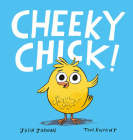 Cheeky Chick! By Julia Jarman, Tom Knight (Illustrator) Cover Image