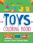 Toys Coloring Book! Discover These Coloring Pages By Bold Illustrations Cover Image
