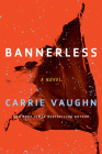Bannerless (The Bannerless Saga) By Carrie Vaughn Cover Image