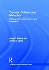 Trauma, Culture, and Metaphor: Pathways of Transformation and Integration (Psychosocial Stress) By John P. Wilson, Jacob D. Lindy Cover Image