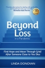 Beyond Loss in a Pandemic: Find Hope and Move Through Grief After Someone Close to You Dies Cover Image