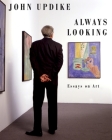 Always Looking: Essays on Art By John Updike, Christopher Carduff (Editor) Cover Image