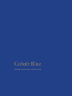 Cobalt Blue: Writings from the Papers of Sam Francis By Sam Francis (Artist), Jaime Robles (Editor), Nancy Mozur (Introduction by) Cover Image