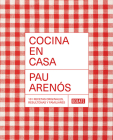 Cocina en casa / Cook at Home. 101 Original, Homely, and Deliciously Looking Rec ipes By Pau Arenos Cover Image