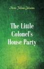 The Little Colonel's House Party By Annie Fellows Johnston Cover Image