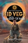 Kid Vega And The Sorcerer Of Mali Cover Image